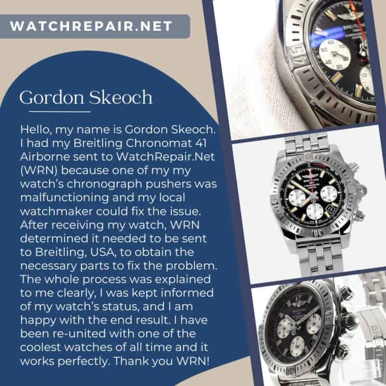 Hello, my name is Gordon Skeoch. I had my Breitling Chronomat 41 Airborne sent to WatchRepair.Net (WRN) because one of my my watch’s chronograph pushers was malfunctioning and my local watchmaker _re